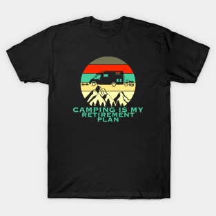 Camping is my retirement plan T-Shirt